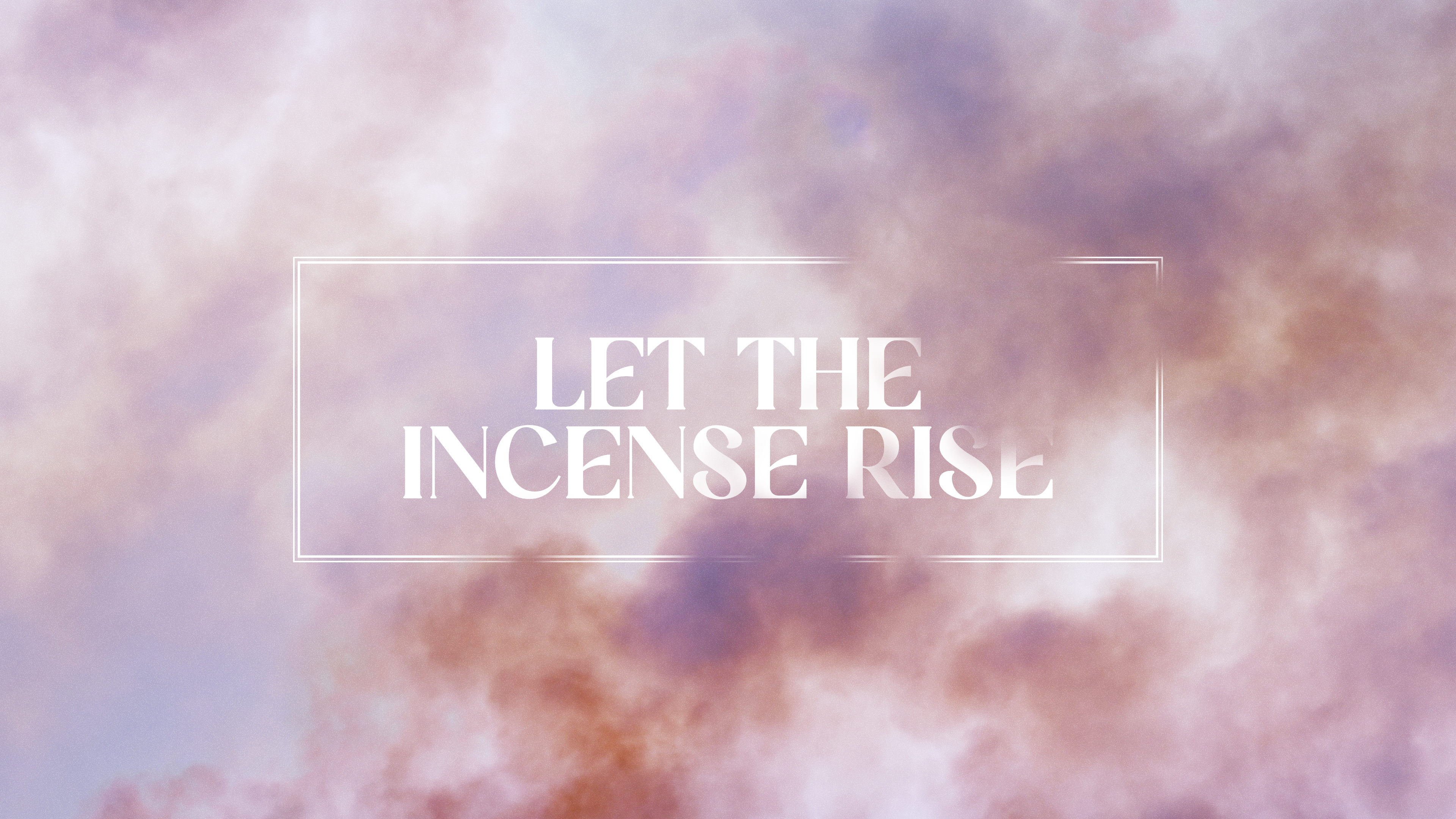 Let The Incense Rise