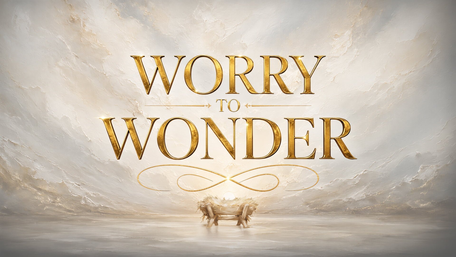 Worry To Wonder: EXTRAS
