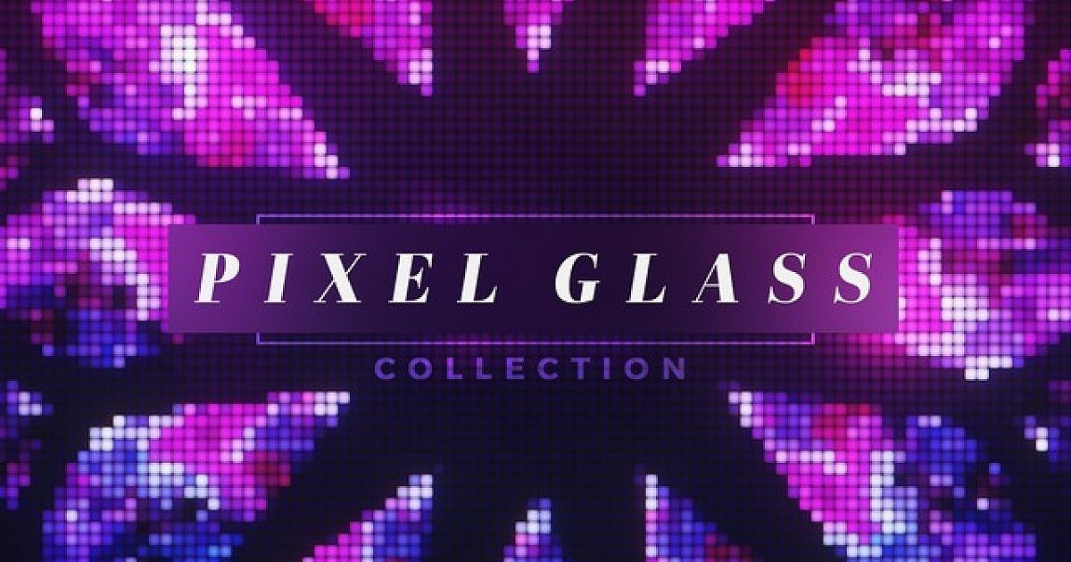 Pixel Glass Collection