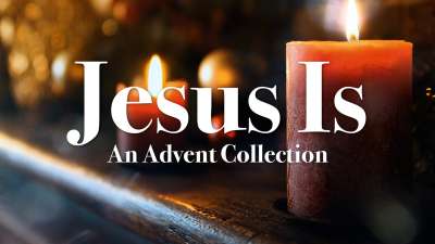 Jesus Is - An Advent Collection
