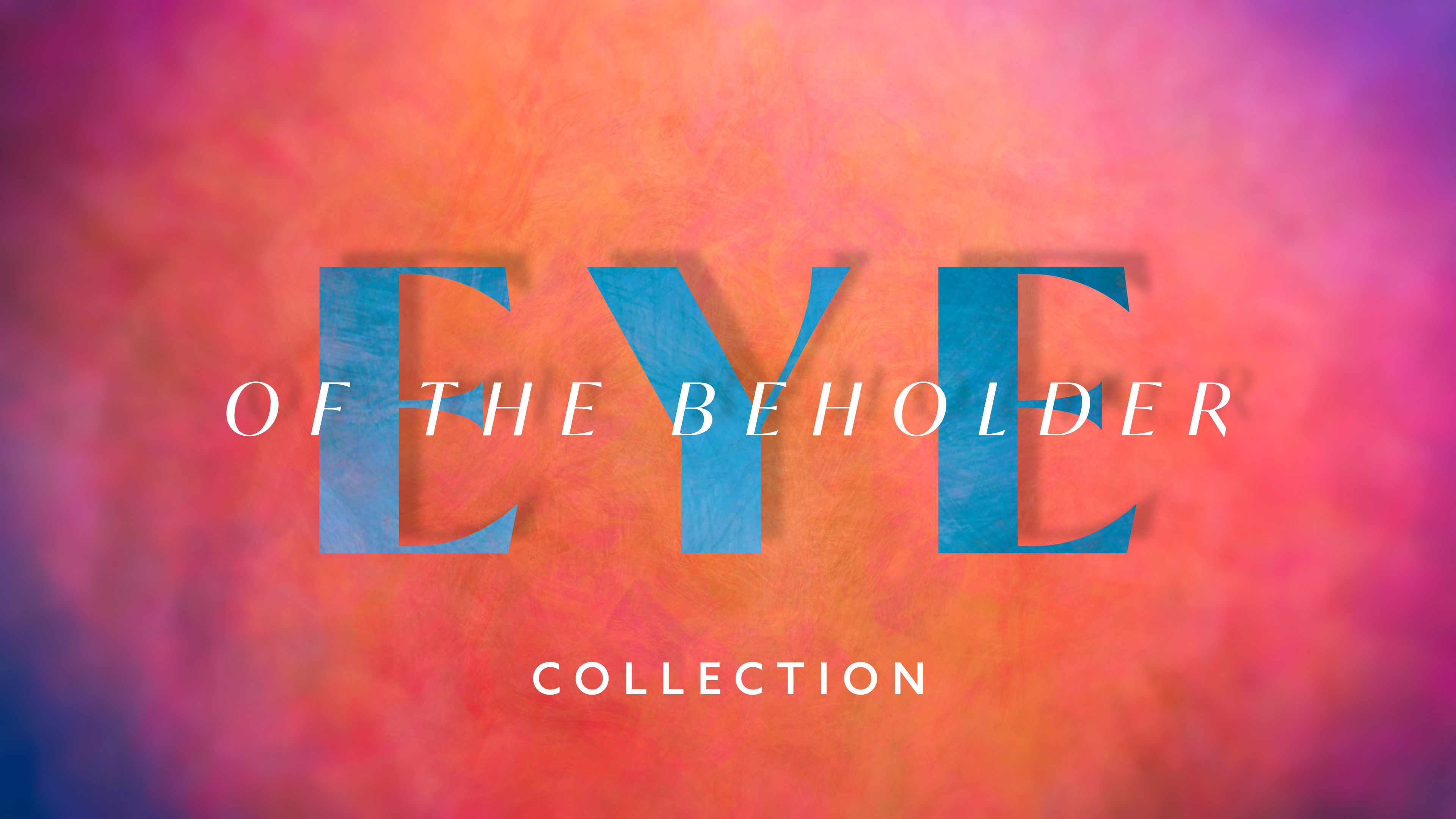 Eye Of The Beholder Collection