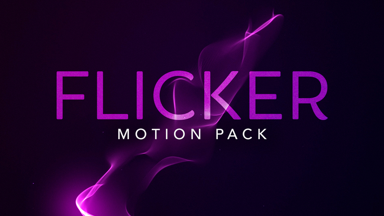 Flicker Motion Pack